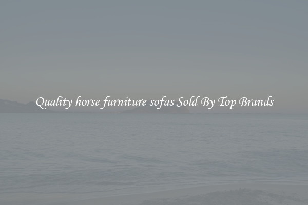 Quality horse furniture sofas Sold By Top Brands