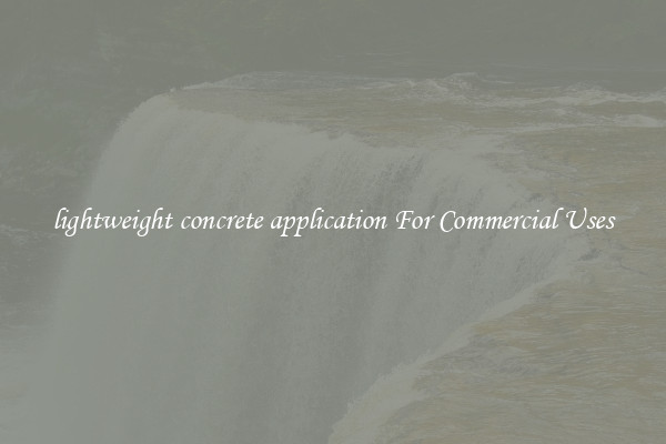 lightweight concrete application For Commercial Uses