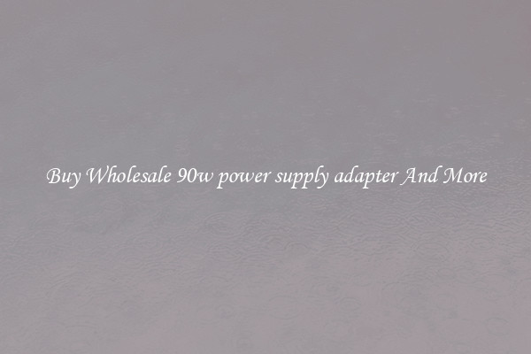 Buy Wholesale 90w power supply adapter And More