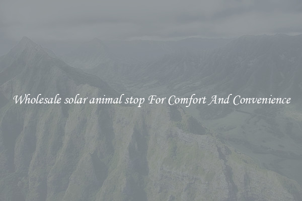 Wholesale solar animal stop For Comfort And Convenience