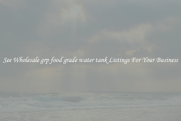 See Wholesale grp food grade water tank Listings For Your Business