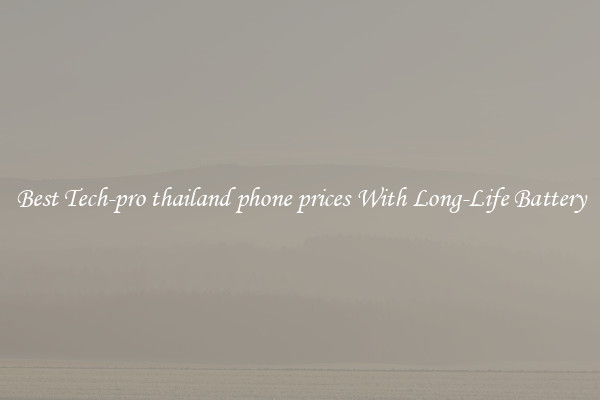 Best Tech-pro thailand phone prices With Long-Life Battery