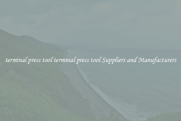 terminal press tool terminal press tool Suppliers and Manufacturers