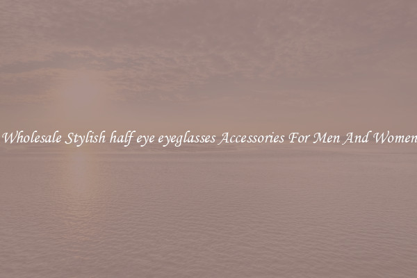 Wholesale Stylish half eye eyeglasses Accessories For Men And Women