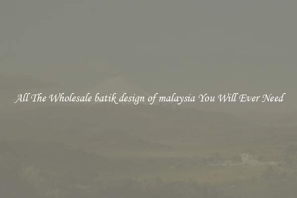 All The Wholesale batik design of malaysia You Will Ever Need